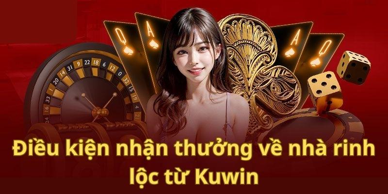 Quy định tham gia sự kiện tri ân về nhà rinh lộc của Kuwin